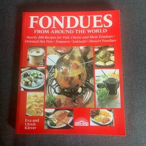 Fondues from Around the World Nearly 200 Recipes By Eva and Ulrich Klever